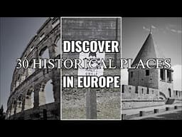 Journey Through Time: Exploring 30 Historical Places in Europe