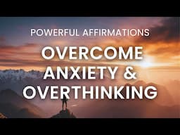 Affirmations for ANXIETY and OVERTHINKING