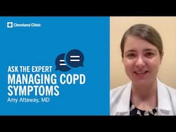 How To Manage COPD Symptoms | Ask Cleveland Clinic’s Expert