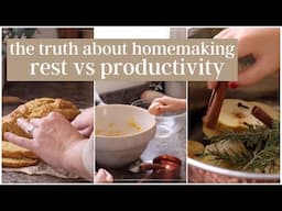 The Truth About Homemaking: Balancing Rest and Productivity