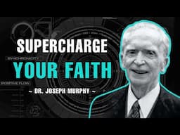 How To Supercharge Your Faith - Dr. Joseph Murphy