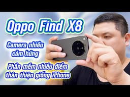 Trải nghiệm OPPO Find X8: xài rất thích, giống iPhone theo cách tích cực