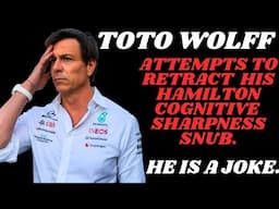 TOTO WOLFF TRIES TO TAKE BACK HIS HAMILTON SNUB REGARDING HIS 'COGNITIVE SHARPNESS'. TOTO IS A JOKE!