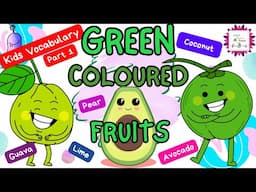 Fruits Names And Colors | GREEN Fruits Song | Fruits For Kids Vocabulary | Learning Video For Kids