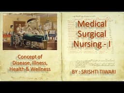 Medical Surgical Nursing - I / Concept or Relationship between Disease, Illness, Health & Wellness