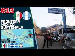 Cruzo a Guatemala pidiendo AVENTON | Mochilazo centroamericano #13