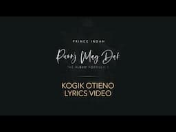 Prince Indah - Kogik Otieno (Official Lyric Video)