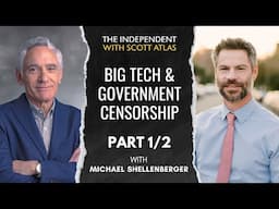 Michael Shellenberger: Big Tech and Government Censorship | Ep. 37 | PART 1/2