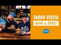 O segredo para hambúrgueres da Bark & Crust | TADEU VISITA