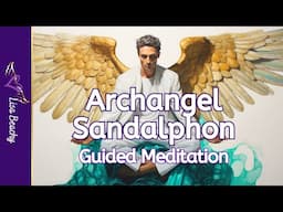 ANGEL MEDITATION | Archangel Sandalphon: Embracing Inner Peace and Divine Harmony