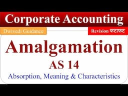 Amalgamation As per AS 14 : Amalgamation Corporate Accounting, Characteristics of amalgamation