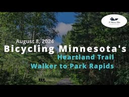 Bicycling Minnesota's Heartland Trail , Walker to Park Rapids (August 8, 2024) Beautiful Riding