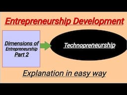 Dimensions of Entrepreneurship- Part 2 || Technopreneurship|| Entrepreneurship Development