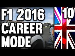 F1 2016 ULTIMATE CAREER MODE PART 10: SILVERSTONE, GREAT BRITAIN