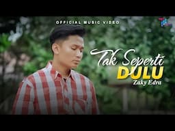 Zaky Edra - Tak Seperti Dulu (Official Music Video)