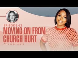 Moving On From Church Hurts w/Sarah Jakes Roberts x Laura Lentz