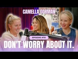 Don't Worry About Camella Gorman