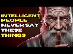 11 THINGS AN INTELLIGENT PERSON NEVER SAYS - Wisdom for Living || STOICISM