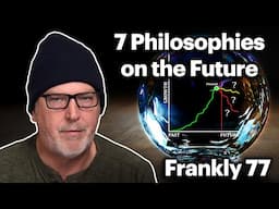 7 Philosophies on the Future | Frankly 77