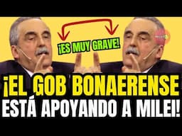 ¡ÉSTO ES MUY GRAVE! ¡EL GOB BONAERENSE ESTÁ APOYANDO A MILEI!