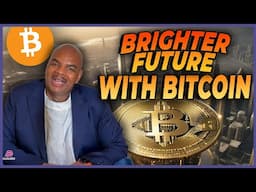 BITCOIN FOR A BRIGHTER FUTURE