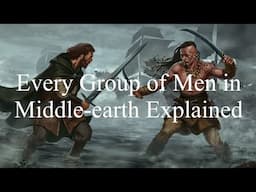 Every Group of Men in Middle-earth Explained