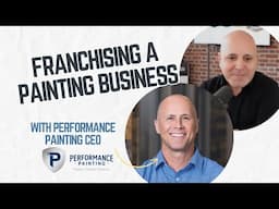 Franchising a Painting Business | Interview with Performance Painting