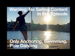 Ep. 9 - Warning: No Sailing, just Anchoring, Swimming and... Pole Dancing!