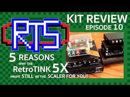 Still Stellar? Why the RetroTINK 5X Pro Might Still Be Your Ideal Scaler - Kit Reviews, Episode 10