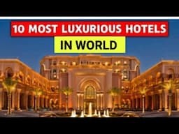 10 MOST LUXURIOUS HOTELS IN THE  WORLD