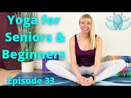 GENTLE YOGA FOR SENIORS AND BEGINNERS - Yoga for Beginners - Yoga for Seniors Beginners [Episode 33]