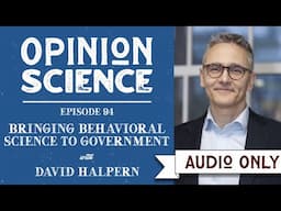 Bringing Behavioral Science to Government with David Halpern