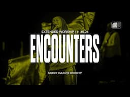 11:30AM Encounter EXTENDED | 11.10.24 | Mercy Culture Worship