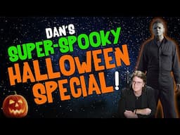 Dan's SUPER-SPOOKY HALLOWEEN SPECIAL!