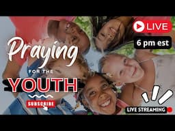 🔴 INTERCESSION PRAYER FOR THE YOUTH for Families and Educators