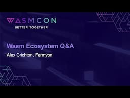 Wasm Ecosystem Q&A - Alex Crichton, Fermyon