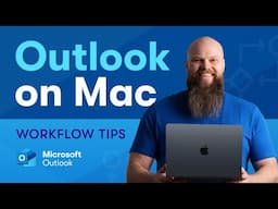 Microsoft Outlook on Mac - Top Tips for a Productive Workflow