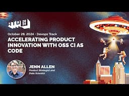 Accelerating Product Innovation with OSS CI as Code - Jenn Allen