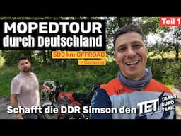 Simson Mopedtour - 500 Km Offroad durch Deutschland und dem Trans Euro Trail (Teil 1)