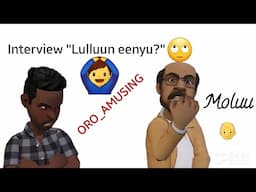 Interview with Lulluu😅 "Luleen biyyarraa si baasaa"🙆‍♂️