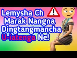 Lemysha Ch Marak Nangna Dingtangmancha U•iatenga ⚠️