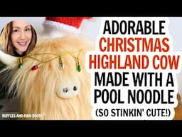 Christmas Highland Cow DIY / Cute Christmas Crafts / Holiday Cow / Dollar Tree Pool Noodle