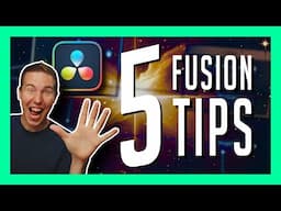 Top 5 ESSENTIAL Fusion Tips for Beginners - DaVinci Resolve 19