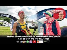 E94. Redefining Possible @ The Summer Spine Race with Chris Cope and Mel Sykes