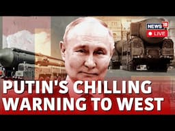 Putin News Live | Vladimir Putin Warns US And UK As New Missile Hits Ukraine | Russia Ukraine | N18G