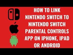 How to Link Nintendo Switch to Nintendo Switch Parental Controls App on iPhone, iPad or Android