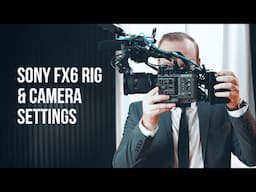 How I Shoot Corporate Video with the Sony FX6 - Rig & Settings