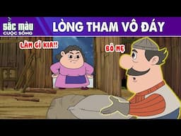 LÒNG THAM VÔ ĐÁY - PHIM HOẠT HÌNH HAY - TRUYỆN CỔ TÍCH - PHIM HOẠT HÌNH - SẮC MÀU CUỘC SỐNG