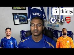 DROP ROBERT SANCHEZ ! | 5 Things We Learned From Chelsea 1-1 Arsenal @carefreelewisg