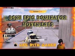 BGMI EPIC DOMINATOR MOVEMENTS🔥 || BGMI || LIFE WITH GAMER